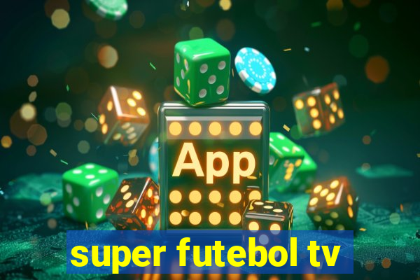 super futebol tv